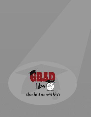 Grad-Libs: Advice for a Successful Future 1