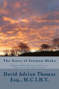 bokomslag The Story of Yeoman Sheba: Human Trafficking from Africa to America in the 17th Century