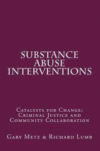 bokomslag Substance Abuse interventions: Catalysts for Change: Criminal Justice and Community Collaboration