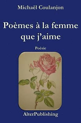 Poèmes à la femme que j'aime 1