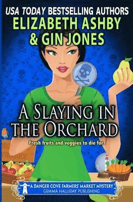A Slaying in the Orchard: A Danger Cove Farmers' Market Mystery 1