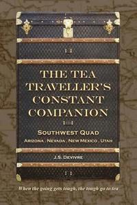 bokomslag The Tea Traveller's Constant Companion: Southwest Quad - Arizona . Nevada . New Mexico . Utah
