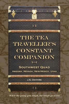 bokomslag The Tea Traveller's Constant Companion: Southwest Quad - Arizona . Nevada . New Mexico . Utah