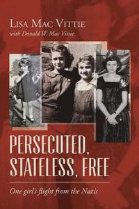 bokomslag Persecuted, Stateless, Free: One girl's flight from the Nazis