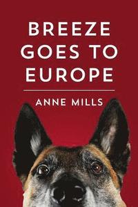 bokomslag Breeze Goes to Europe: A dialogue between two dogs and their owner