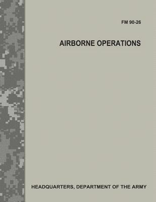 bokomslag Airborne Operations (FM 90-26)