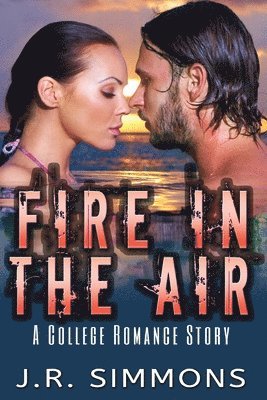 Fire In The Air: A College Romance Story 1