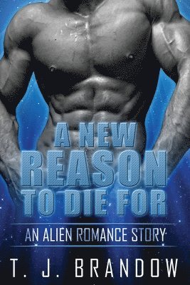 A New Reason To Die For: An Intergalactic Romance 1