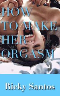 bokomslag How to Make her Orgasm