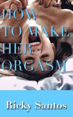 bokomslag How to Make her Orgasm