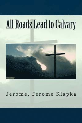 bokomslag All Roads Lead to Calvary