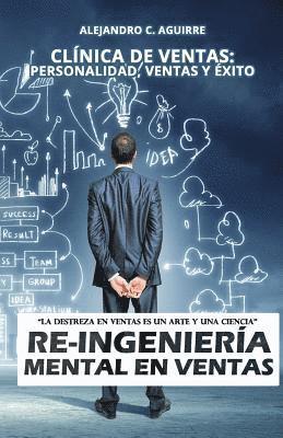 bokomslag Re-Ingenieria Mental en Ventas: Clínica de Ventas: Personalidad, Ventas y Éxito