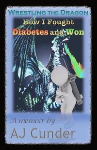 bokomslag Wrestling the Dragon: How I Fought Diabetes and Won
