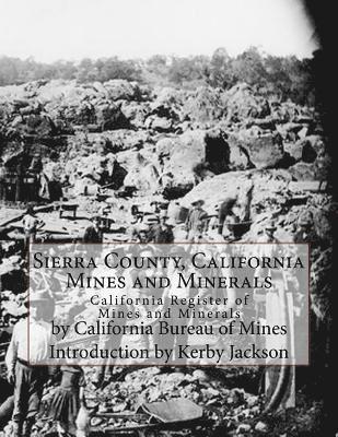 bokomslag Sierra County, California Mines and Minerals: California Register of Mines and Minerals