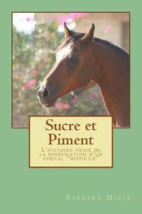bokomslag Sucre et Piment: L'histoire vraie de la reéducation d'un cheval 'difficile'