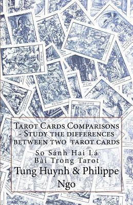 Tarot Cards Comparisons - Study the Differences Between Two Tarot Cards: So Sanh Su Khac Nhau Cua Hai La Bai Tarot 1