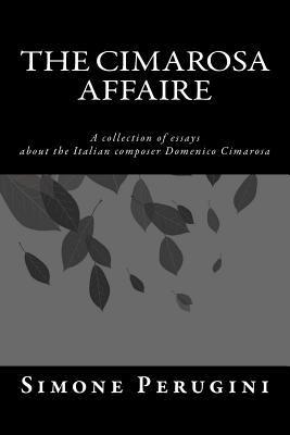 The Cimarosa Affaire: A collection of essays about the Italian composer Domenico Cimarosa 1