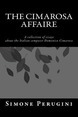 Simone Perugini - The Cimarosa Affaire: A collection of essays about the Italian composer Domenico Cimarosa, Häftad