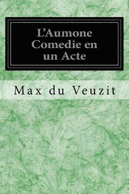 bokomslag L'Aumone Comedie en un Acte