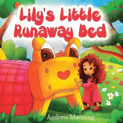 Lily's Little Runaway Bed - Funny and Playful Rhyming Book about a Girl and her Friend Little Bed: Bedtime Story, Picture Books, Preschool Book, Ages 1