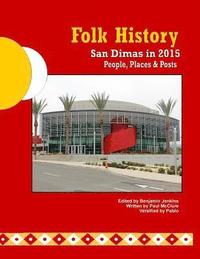 bokomslag Folk History: San Dimas in 2015
