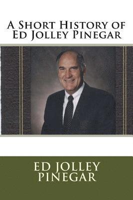 A Short History of Ed Jolley Pinegar 1