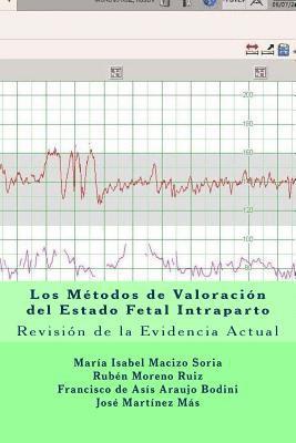 Los Métodos de Valoración del Estado Fetal Intraparto: Revisión de la Evidencia Actual 1