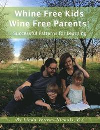 bokomslag Whine Free Kids * Wine Free Parents! Successful Patterns for Learning