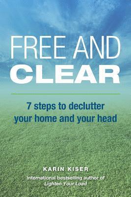 bokomslag Free and Clear: 7 Steps to Declutter Your Home and Your Head