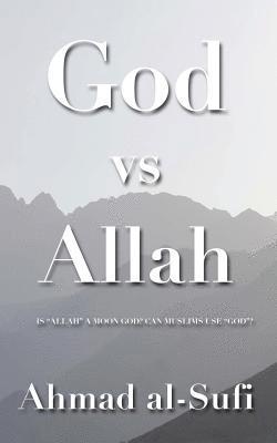 bokomslag God vs Allah: A Cool Muslim's Answers to, 'Is 'Allah' a Moon-god?' 'Can Muslims Use 'God'?'