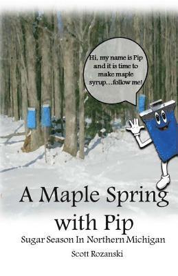 A Maple Spring with PIP: Sugar Season in Northern Michigan 1