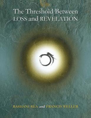 Francis Weller - Threshold Between Loss and Revelation, Häftad