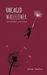 bokomslag Uncaged Wallflower - Extended Edition