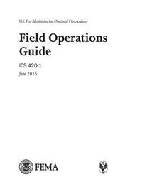 bokomslag U.S. Fire Administration/National Fire Academy Field Operations Guide ICS 420-1 June 2016