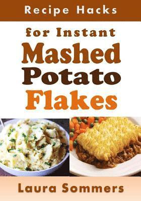 Recipe Hacks for Instant Mashed Potato Flakes 1