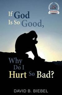 bokomslag If God Is So Good, Why Do I Hurt So Bad?: (25th Anniversary Edition)