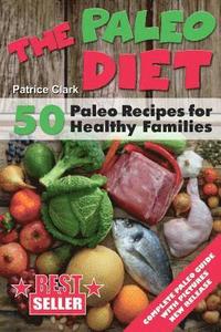 bokomslag The Paleo Diet: 50 Paleo Recipes for Healthy Families