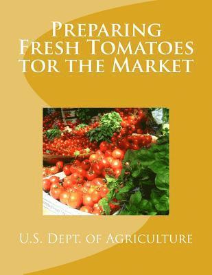 U. S. Dept of Agriculture - Preparing Fresh Tomatoes tor the Market, Häftad