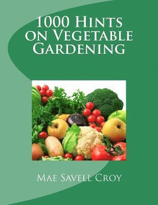 1000 Hints on Vegetable Gardening 1