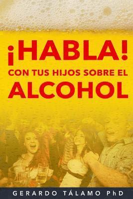 bokomslag ¡HABLA! Con tus hijos sobre el alcohol