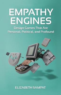 bokomslag Empathy Engines: Design Games That Are Personal, Political, And Profound