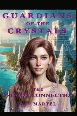 Guardians of the Crystals: The Osirion Connection 1