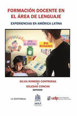 Formacion docente en el area de lenguaje: Experiencias en America Latina 1