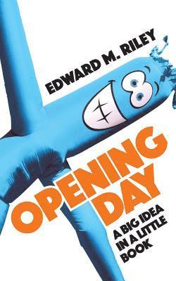 Edward M. Riley - Opening Day: A Big Idea in a Little Book, Häftad