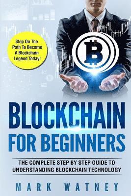 bokomslag Blockchain For Beginners: The Complete Step BY Step Guide To Understanding Blockchain Technology