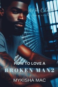 bokomslag How To Love A Broken Man 2