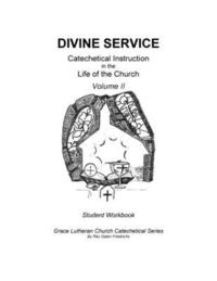 bokomslag Divine Service, Catechetical Instruction in the Life of the Church, Volume 2, Student Workbook