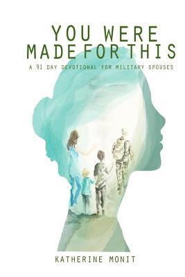 You Were Made For This: A 91 Day Devotional For Military Spouses 1