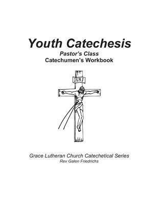 Youth Catechesis, Pastor's Class, Catechumen's Workbook 1