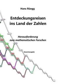 bokomslag Entdeckungsreisen ins Land der Zahlen: Herausforderung zum mathematischen Forschen - Gesamtausgabe